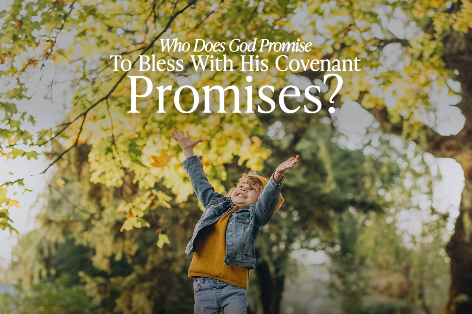 Who does God Promise to Bless with his Covenant Promises