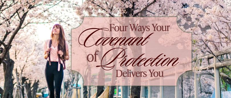 Four Ways Your Covenant of Protection Delivers You
